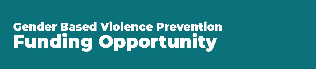 Gender Based Violence Prevention Funding Opportunity